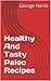 Healthy And Tasty Paleo Recipes - Tasty Recipes From The Cave... by George Harris