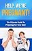 Help, We're Pregnant!: The ...