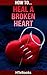 How To Heal a Broken Heart ("How To" Books)