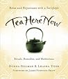 Book cover for Tea Here Now: Relax and Rejuvenate with a Tea Lifestyle Rituals, Remedies, and Meditations