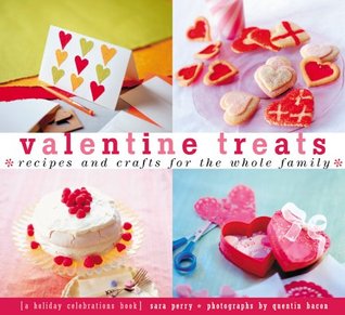 Valentine Treats: Recipes and Crafts for the Whole Family (Paperback)