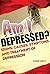Am I Depressed: Signs, Causes, Symptoms And Treatment of Depression (Understanding Depression, Dealing With A Depressed Person, Coping With Depression Disorder Book 2)