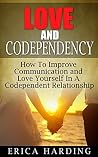 You're Codependent: How To Stop Worrying and Love Yourself