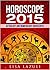 HOROSCOPE 2015: Astrology and Numerology Horoscopes