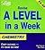 Chemistry (Revise A-level in a Week)