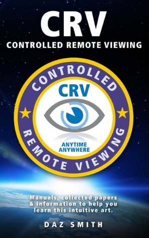 CRV - Controlled Remote Viewing: Manuals, collected papers & information to help you learn Controlled Remote Viewing (Kindle Edition)