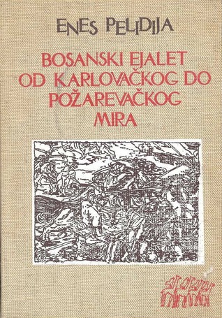 Bosanski ejalet od Karlovačkog do Požarevačkog mira : 1699 - 1718