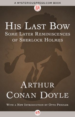 His Last Bow: Some Later Reminiscences of Sherlock Holmes