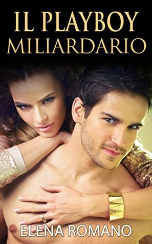 Serie del Miliardario #1: Il Playboy Miliardario (Italian Edition)