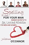 Spelling It Out For Your Man by Julieanne O'Connor