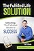 The Fulfilled Life Solution...