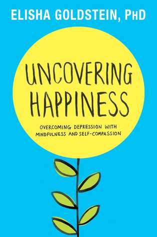 Uncovering Happiness: Overcoming Depression with Mindfulness and Self-Compassion (Hardcover)