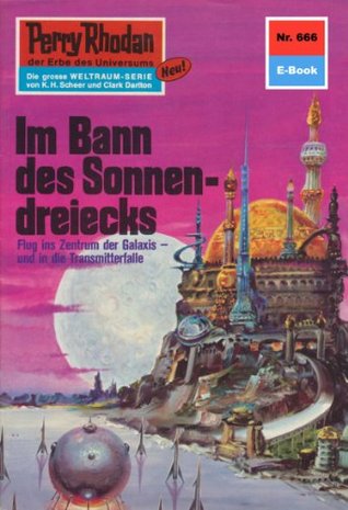 Perry Rhodan 666: Im Bann des Sonnendreiecks (Heftroman): Perry Rhodan-Zyklus "Das Konzil" (Perry Rhodan - Heftromane, #666)