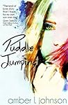 Puddle Jumping by Amber L. Johnson Puddle Jumping by Amber L. Johnson
