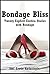 Bondage Bliss: Twenty Explicit Erotica Stories with Bondage
