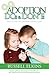 99 Adoption DOs and DON'Ts: Things You Wish You Knew Before Adopting a Child (Guide to a Healthy Adoptive Family, Adoption Parenting, and Open Relationship Book 4)