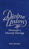 Divine Union: Decrees for a Heavenly Marriage Divine Union: Decrees for a Heavenly Marriage
