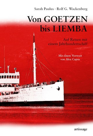 Von GOETZEN bis LIEMBA: Auf Reisen mit einem Jahrhundertschiff (German Edition)