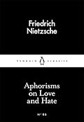 Aphorisms on Love and Hate (Penguin Little Black Classics, #5)