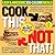 Cook This, Not That! Easy & Awesome 350-Calorie Meals: Hundreds of new quick and healthy meals to save you 10, 20, 30 pounds--or more!