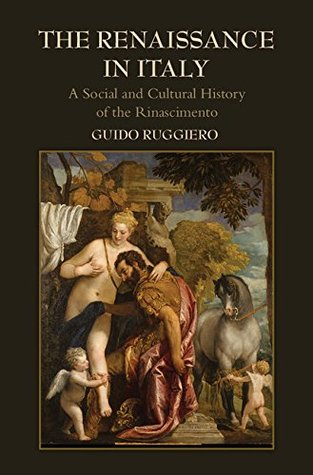 The Renaissance in Italy: A Social and Cultural History of the Rinascimento (Kindle Edition)