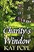 Charity's Window by Kay Pope