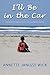 I'll Be in the Car by Annette Januzzi Wick