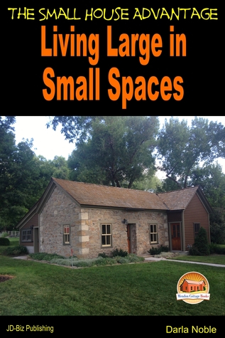 Living Large in Small Spaces: The Small House Advantage (ebook)