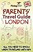 Parents' Travel Guide - London by Shiela H. Leon