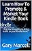 Learn How To Promote & Market Your Kindle Book: market your kindle book, promote your kindle book, kindle freebie, kindle book, kindle authors, kindle free book, kindle promo, kindle promotion
