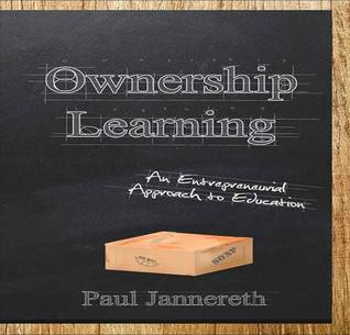 Ownership Learning: An Entrepreneurial Approach to Education (Paperback)