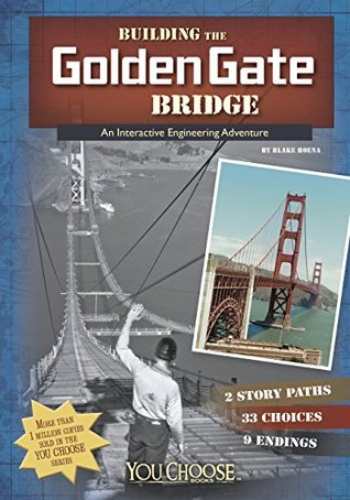 Building the Golden Gate Bridge: An Interactive Engineering Adventure (You Choose: Engineering Marvels)