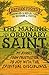 The Making of an Ordinary Saint: My Journey from Frustration to Joy with the Spiritual Disciplines
