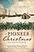 A Pioneer Christmas Collection: 9 Stories of Finding Shelter and Love in a Wintry Frontier