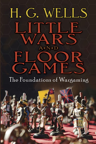 Little Wars and Floor Games: The Foundations of Wargaming (Dover Books on Military History)