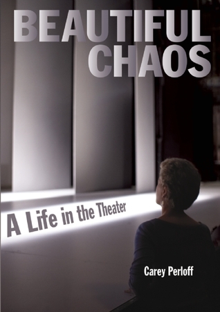 Beautiful Chaos: A Life in the Theater