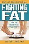Fighting Fat: Break the Dieting Cycle and Get Healthy for Life! Fighting Fat: Break the Dieting Cycle and Get Healthy for Life!