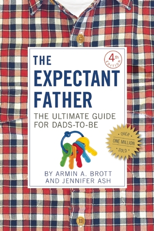 The Expectant Father: The Ultimate Guide for Dads-to-Be (The New Father, 11)