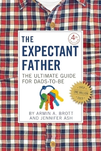 The Expectant Father: The Ultimate Guide for Dads-to-Be (The New Father, 12)