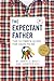The Expectant Father: The Ultimate Guide for Dads-to-Be (The New Father, 12)