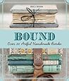 Bound: Over 20 Artful Handmade Books