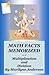 MATH FACTS MEMORIZED ~~ Multiplication and Division ~~ How to Make and Use Better-Than-Ever Flash Cards For Success in the Classroom and Home ~~ Memory Booster Thinking Skills and Entertaining Games