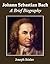 Johann Sebastian Bach: A Brief Biography