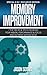 Memory Improvement: 7 Top Tricks & Tips To Increase Your Mental Performance & Focus And Do What Matters Most: (Special 2 In 1 Exclusive Edition)