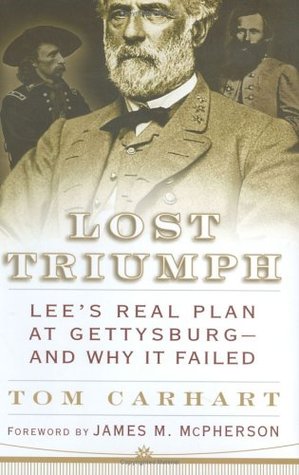 Lost Triumph: Lee's Real Plan at Gettysburg--and Why It Failed (Hardcover)