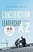 Construction Leadership from A to Z by Wally Adamchik