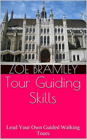 Tour Guiding Skills: Lead Your Own Guided Walking Tours (Kindle Edition)