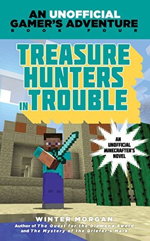 Treasure Hunters in Trouble (An Unofficial Gamer's Adventure, #4)