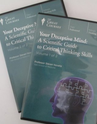 Your Deceptive Mind: A Scientific Guide to Critical Thinking Skills