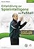 Entwicklung der Spielintelligenz im Fußball - SCHNELL- ODER K... by Horst Wein